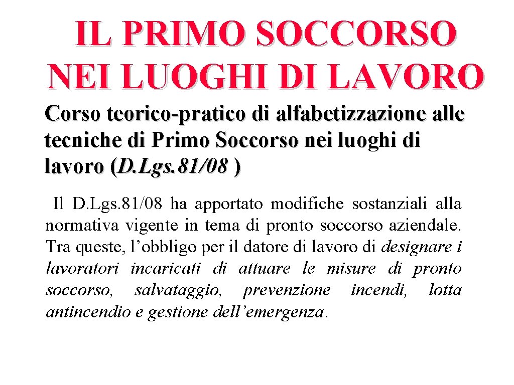 IL PRIMO SOCCORSO NEI LUOGHI DI LAVORO Corso teorico-pratico di alfabetizzazione alle tecniche di