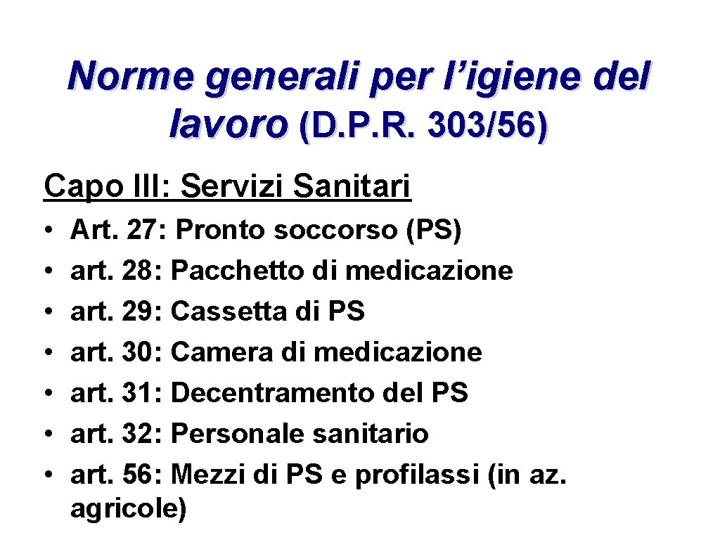 Norme generali per l’igiene del lavoro (D. P. R. 303/56) Capo III: Servizi Sanitari