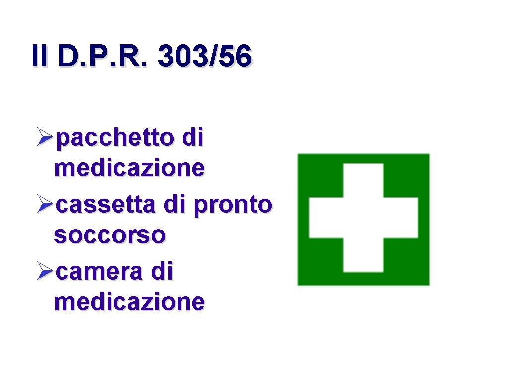 Il D. P. R. 303/56 pacchetto di medicazione cassetta di pronto soccorso camera di