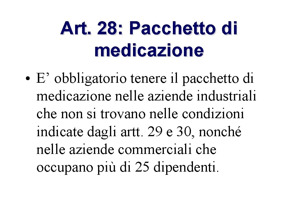 Art. 28: Pacchetto di medicazione • E’ obbligatorio tenere il pacchetto di medicazione nelle