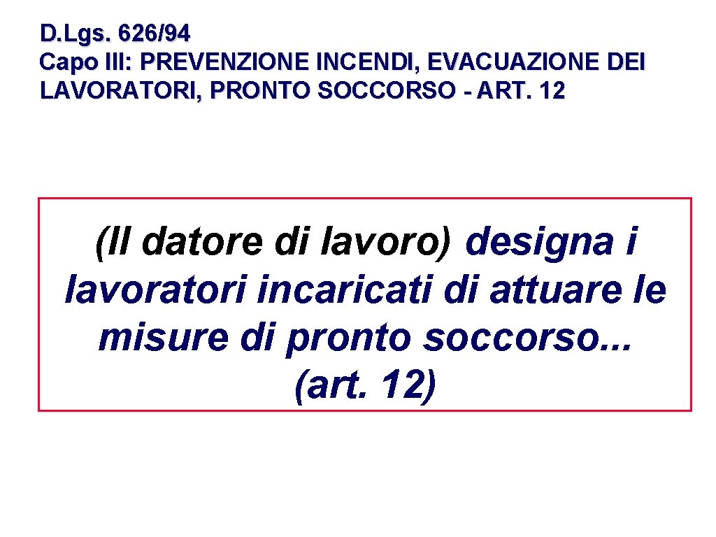 D. Lgs. 626/94 Capo III: PREVENZIONE INCENDI, EVACUAZIONE DEI LAVORATORI, PRONTO SOCCORSO - ART.
