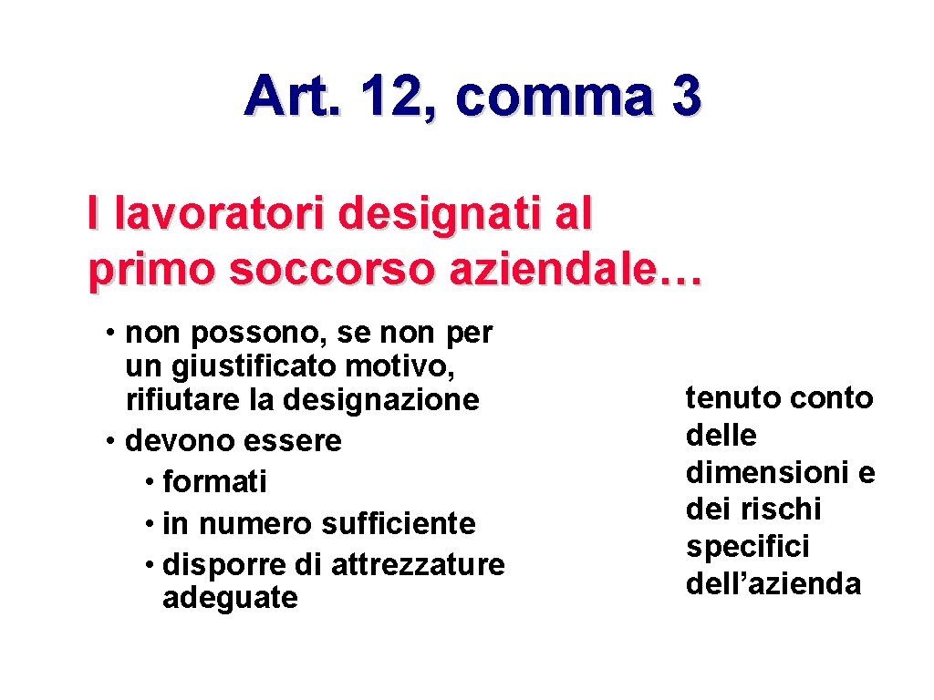 Art. 12, comma 3 I lavoratori designati al primo soccorso aziendale… • non possono,