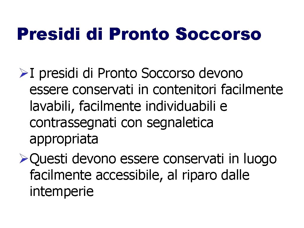 Presidi di Pronto Soccorso I presidi di Pronto Soccorso devono essere conservati in contenitori