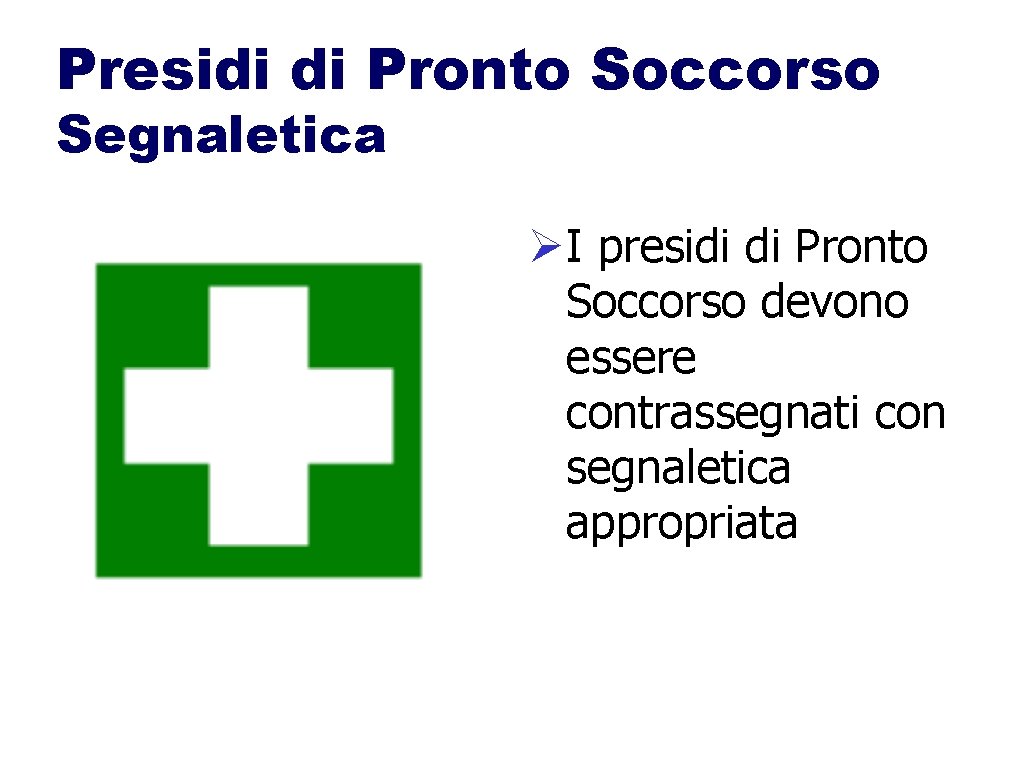 Presidi di Pronto Soccorso Segnaletica I presidi di Pronto Soccorso devono essere contrassegnati con