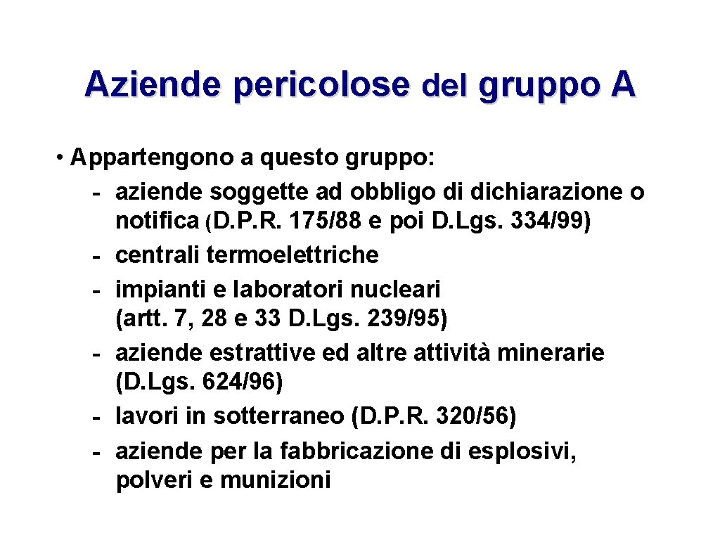 Aziende pericolose del gruppo A • Appartengono a questo gruppo: - aziende soggette ad