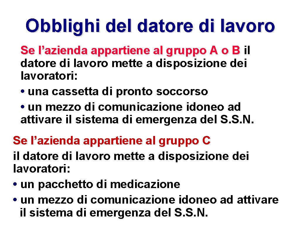 Obblighi del datore di lavoro Se l’azienda appartiene al gruppo A o B il