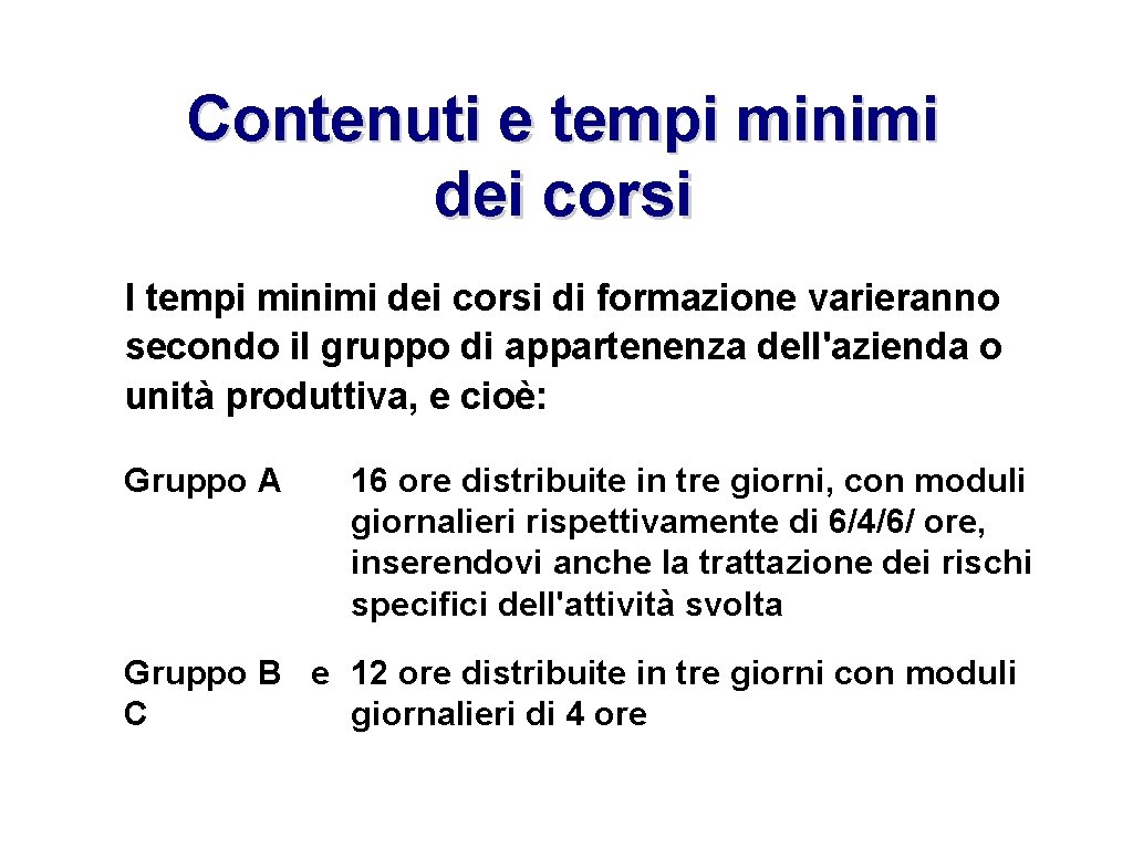 Contenuti e tempi minimi dei corsi I tempi minimi dei corsi di formazione varieranno