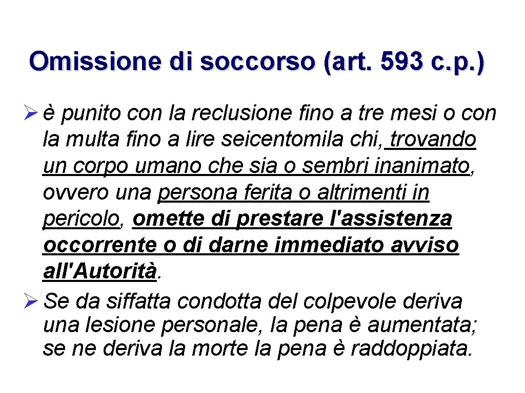 Omissione di soccorso (art. 593 c. p. ) è punito con la reclusione fino