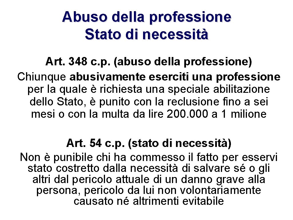 Abuso della professione Stato di necessità Art. 348 c. p. (abuso della professione) Chiunque