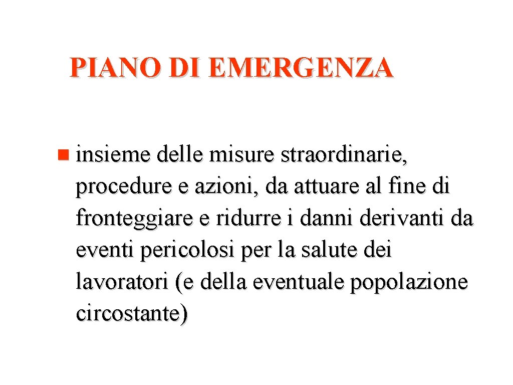 PIANO DI EMERGENZA insieme delle misure straordinarie, procedure e azioni, da attuare al fine