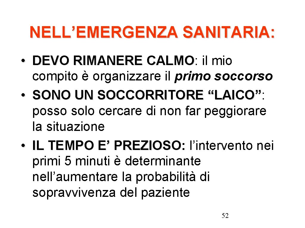 NELL’EMERGENZA SANITARIA: • DEVO RIMANERE CALMO: DEVO RIMANERE CALMO il mio compito è organizzare