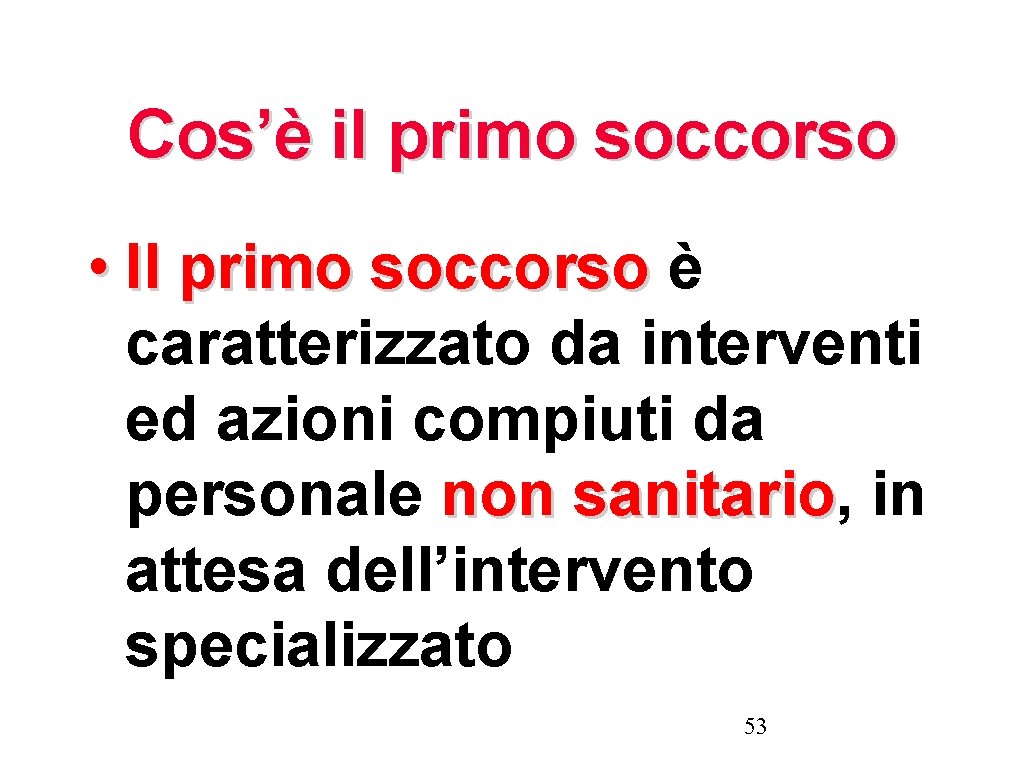 Cos’è il primo soccorso • Il primo soccorso è Il primo soccorso caratterizzato da