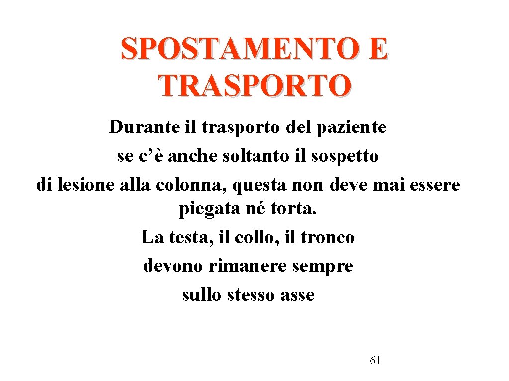 SPOSTAMENTO E TRASPORTO Durante il trasporto del paziente se c’è anche soltanto il sospetto