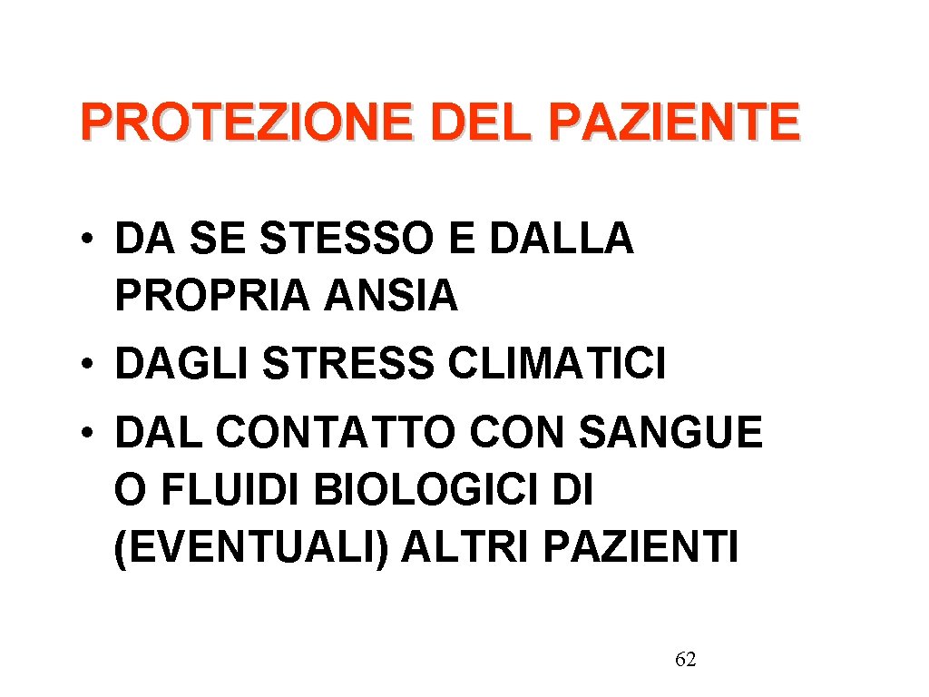 PROTEZIONE DEL PAZIENTE • DA SE STESSO E DALLA PROPRIA ANSIA • DAGLI STRESS