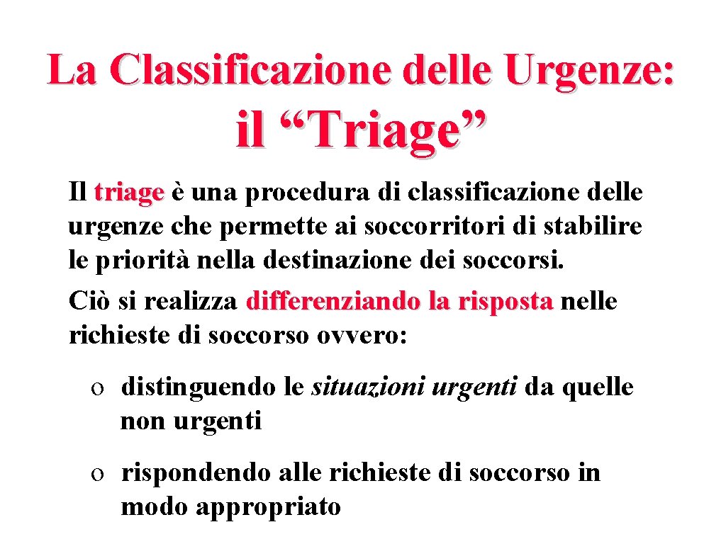 La Classificazione delle Urgenze: il “Triage” Il triage è una procedura di classificazione delle