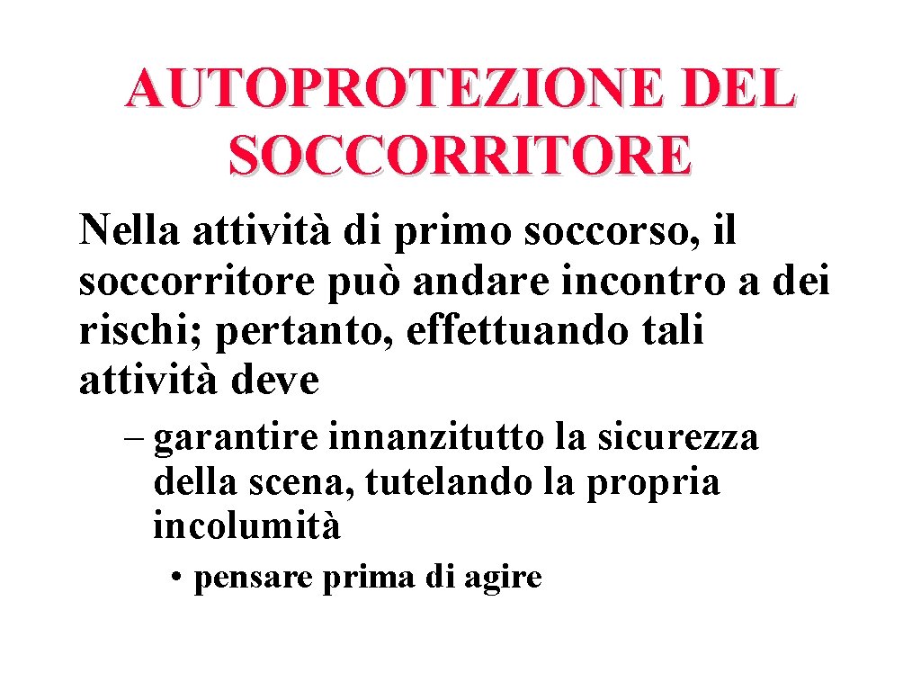 AUTOPROTEZIONE DEL SOCCORRITORE Nella attività di primo soccorso, il soccorritore può andare incontro a