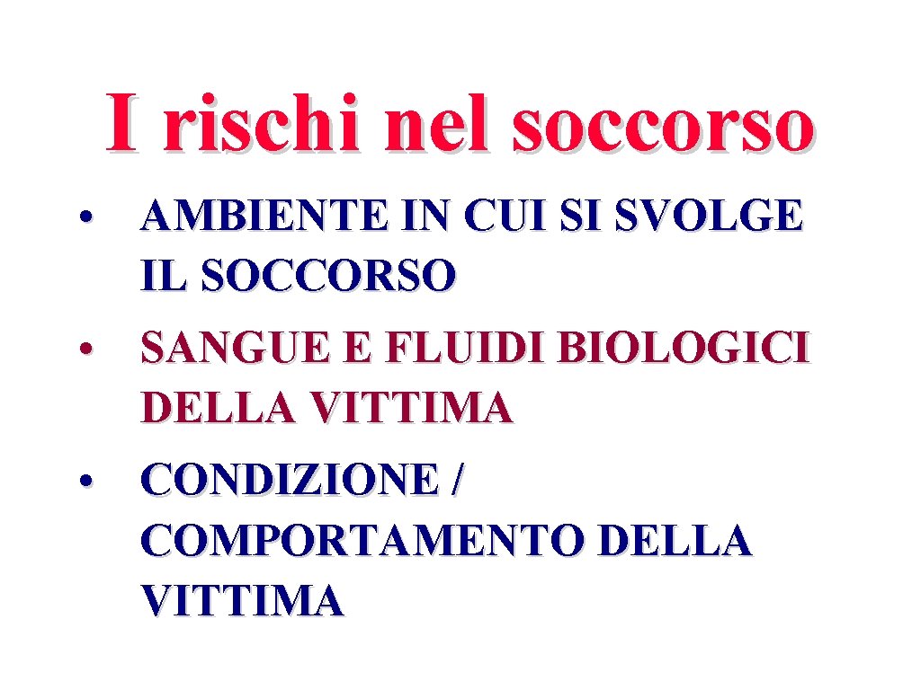 I rischi nel soccorso • AMBIENTE IN CUI SI SVOLGE IL SOCCORSO • SANGUE