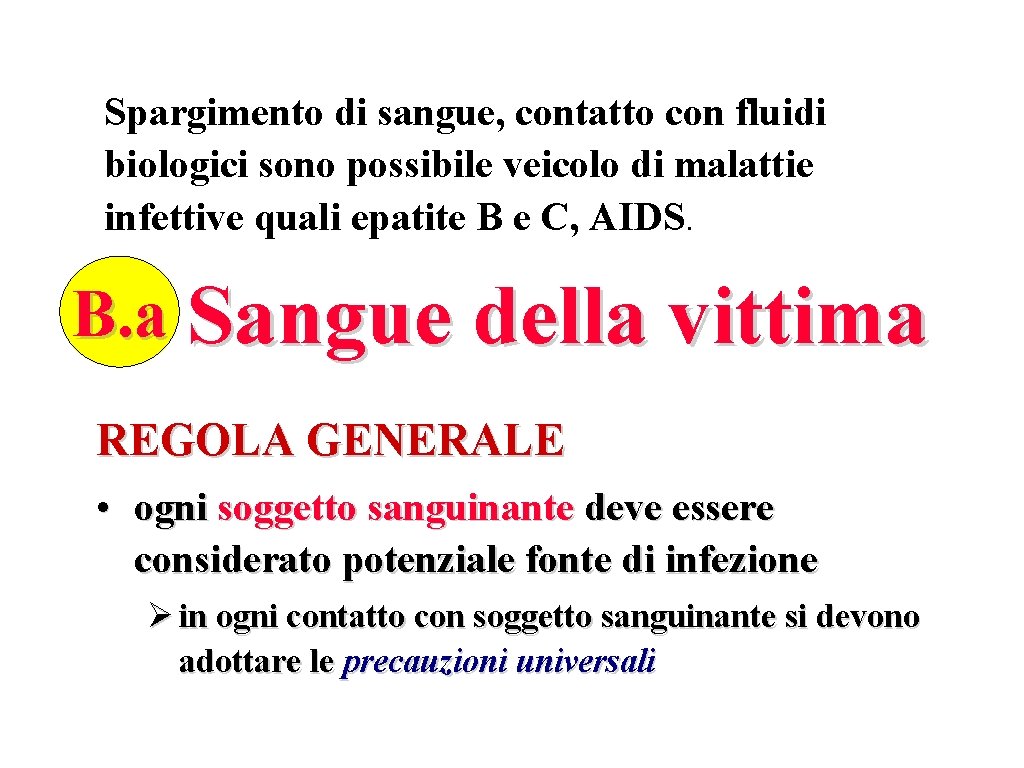 Spargimento di sangue, contatto con fluidi biologici sono possibile veicolo di malattie infettive quali