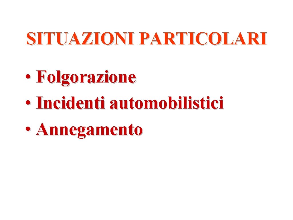 SITUAZIONI PARTICOLARI • Folgorazione • Incidenti automobilistici • Annegamento 