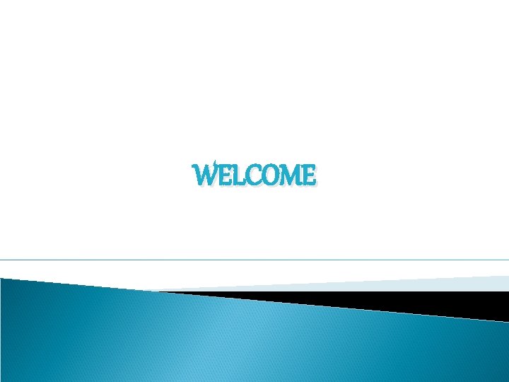 WELCOME 