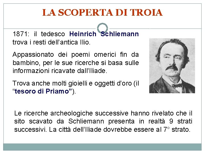 LA SCOPERTA DI TROIA 1871: il tedesco Heinrich Schliemann trova i resti dell’antica Ilio.