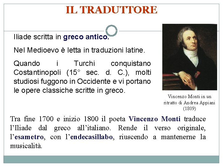 IL TRADUTTORE Iliade scritta in greco antico. Nel Medioevo è letta in traduzioni latine.