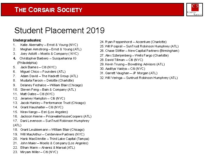 THE CORSAIR SOCIETY Student Placement 2019 Undergraduates: 1. 2. 3. 4. Katie Abernathy –