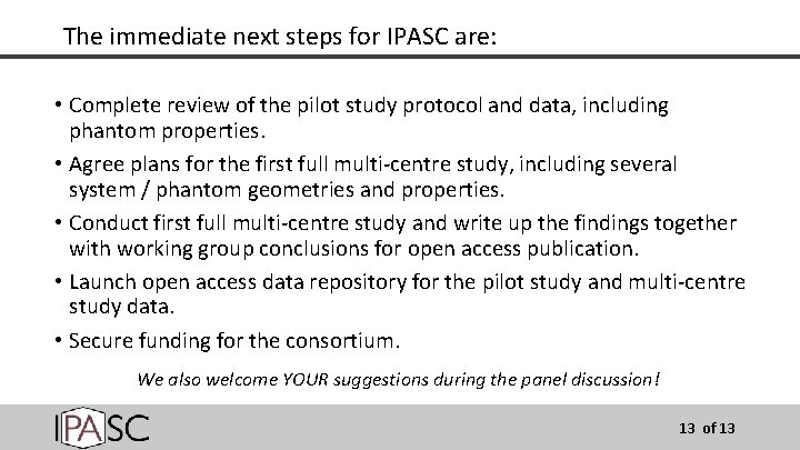 The immediate next steps for IPASC are: • Complete review of the pilot study