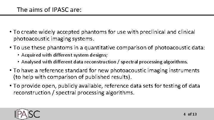 The aims of IPASC are: • To create widely accepted phantoms for use with