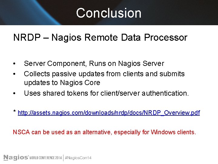 Conclusion NRDP – Nagios Remote Data Processor • • • Server Component, Runs on Conclusion NRDP – Nagios Remote Data Processor • • • Server Component, Runs on