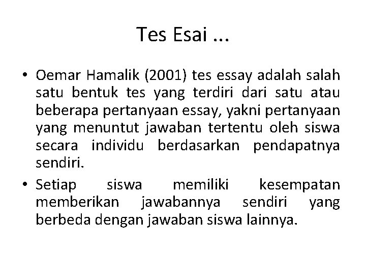 Tes Esai. . . • Oemar Hamalik (2001) tes essay adalah satu bentuk tes