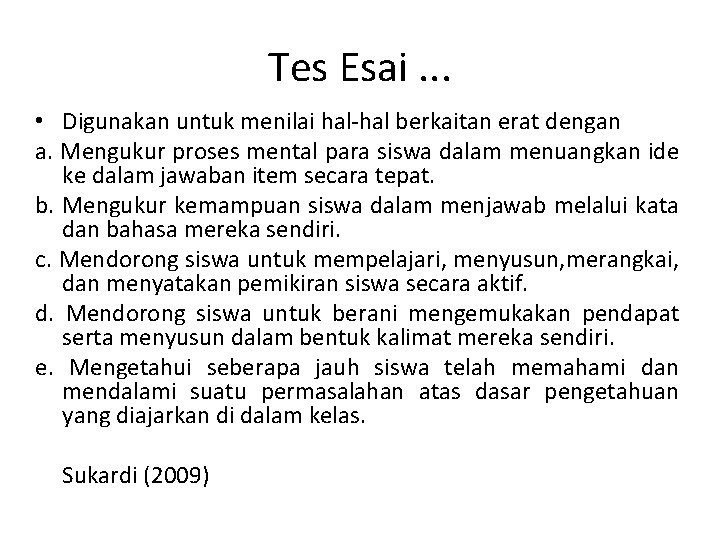 Tes Esai. . . • Digunakan untuk menilai hal-hal berkaitan erat dengan a. Mengukur