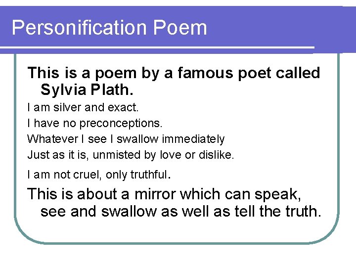 Personification Poem This is a poem by a famous poet called Sylvia Plath. I