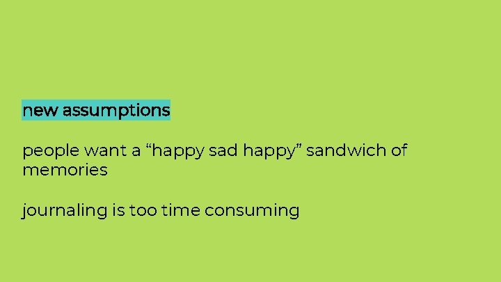 new assumptions people want a “happy sad happy” sandwich of memories journaling is too new assumptions people want a “happy sad happy” sandwich of memories journaling is too
