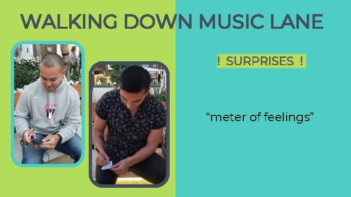 WALKING DOWN MUSIC LANE ! SURPRISES ! “meter of feelings” WALKING DOWN MUSIC LANE ! SURPRISES ! “meter of feelings”