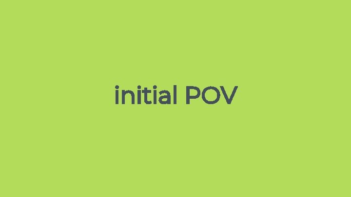 initial POV initial POV