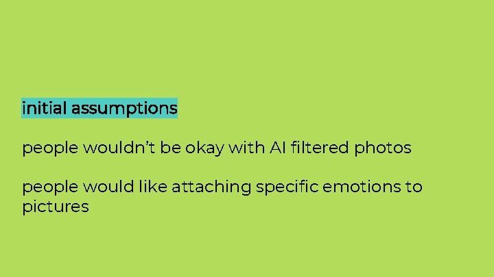 initial assumptions people wouldn’t be okay with AI filtered photos people would like attaching initial assumptions people wouldn’t be okay with AI filtered photos people would like attaching