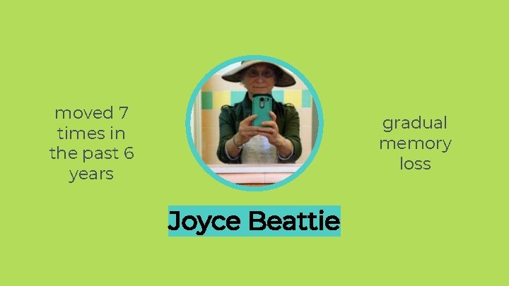 moved 7 times in the past 6 years gradual memory loss Joyce Beattie moved 7 times in the past 6 years gradual memory loss Joyce Beattie