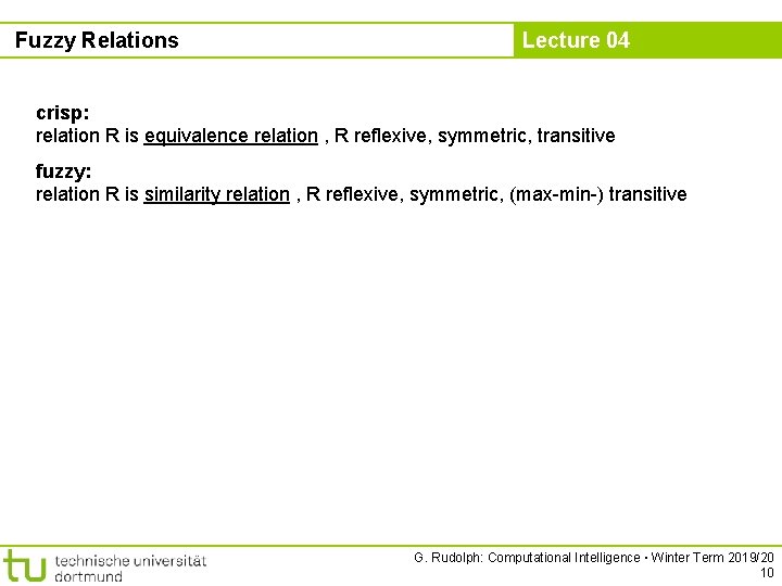 Fuzzy Relations Lecture 04 crisp: relation R is equivalence relation , R reflexive, symmetric,