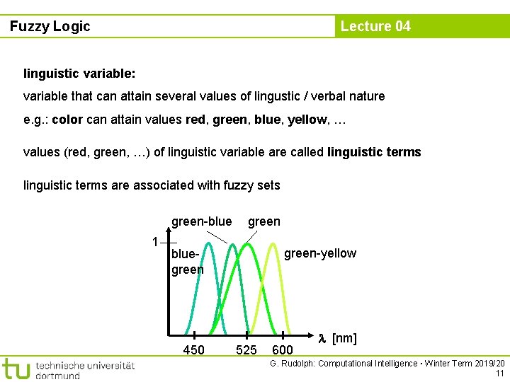 Fuzzy Logic Lecture 04 linguistic variable: variable that can attain several values of lingustic