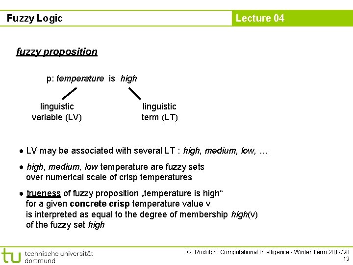 Fuzzy Logic Lecture 04 fuzzy proposition p: temperature is high linguistic variable (LV) linguistic
