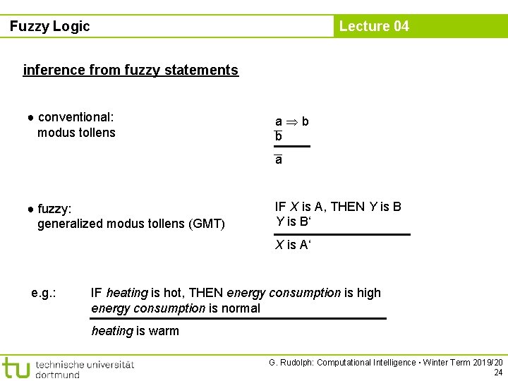 Fuzzy Logic Lecture 04 inference from fuzzy statements ● conventional: modus tollens a b