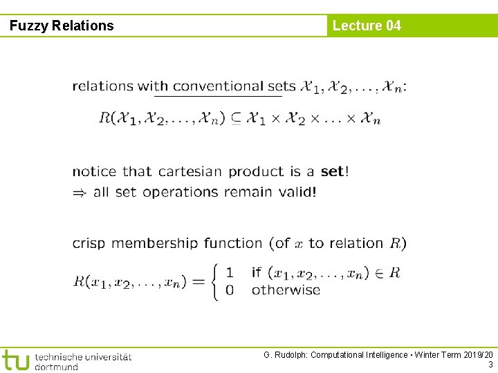 Fuzzy Relations Lecture 04 G. Rudolph: Computational Intelligence ▪ Winter Term 2019/20 3 