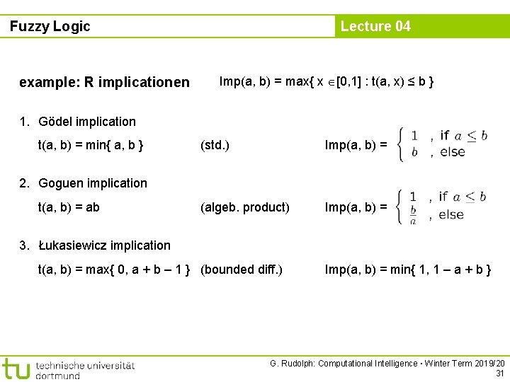 Fuzzy Logic example: R implicationen Lecture 04 Imp(a, b) = max{ x [0, 1]