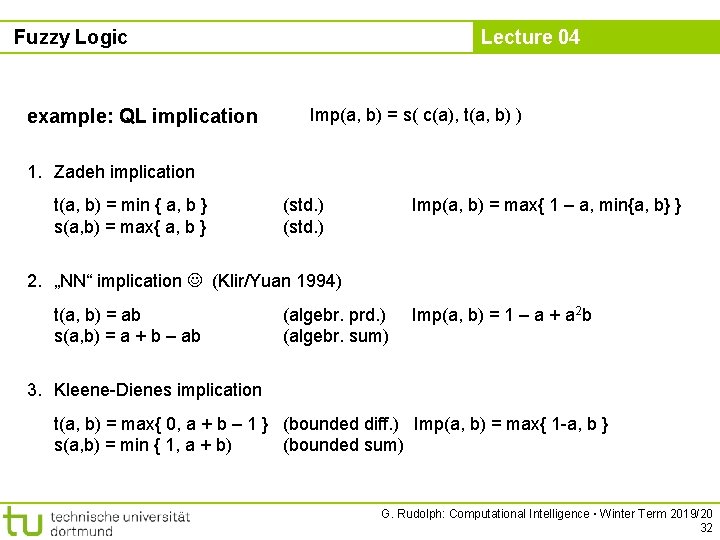 Fuzzy Logic example: QL implication Lecture 04 Imp(a, b) = s( c(a), t(a, b)