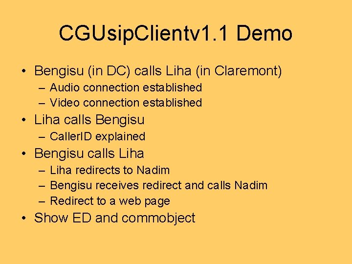 CGUsip. Clientv 1. 1 Demo • Bengisu (in DC) calls Liha (in Claremont) –