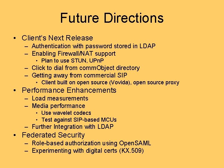 Future Directions • Client’s Next Release – Authentication with password stored in LDAP –