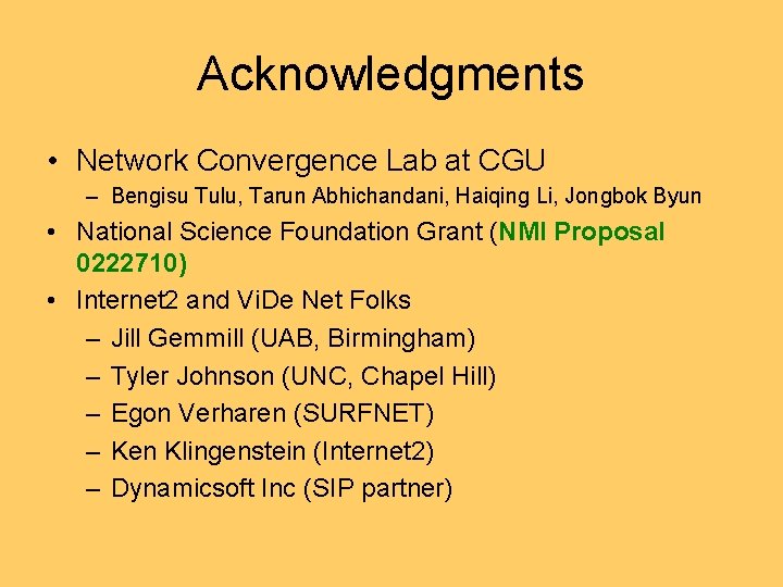 Acknowledgments • Network Convergence Lab at CGU – Bengisu Tulu, Tarun Abhichandani, Haiqing Li,