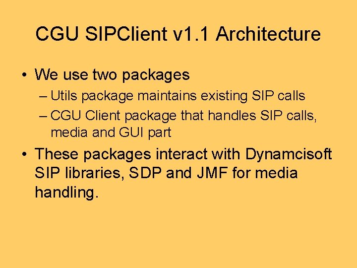 CGU SIPClient v 1. 1 Architecture • We use two packages – Utils package