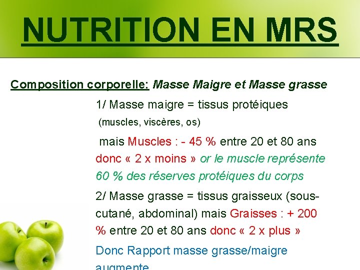 NUTRITION EN MRS Composition corporelle: Masse Maigre et Masse grasse 1/ Masse maigre =